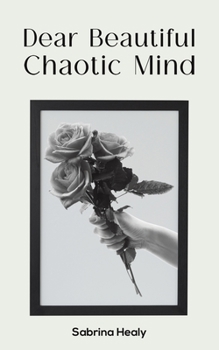 Paperback Dear Beautiful Chaotic Mind Book