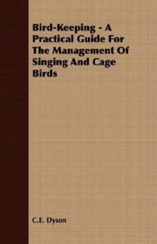 Paperback Bird-Keeping - A Practical Guide for the Management of Singing and Cage Birds Book