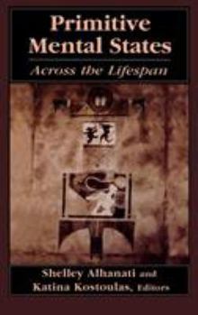 Hardcover Primitive Mental States: Across the Lifespan Book