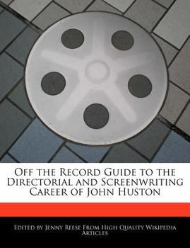 Paperback Off the Record Guide to the Directorial and Screenwriting Career of John Huston Book