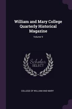 Paperback William and Mary College Quarterly Historical Magazine; Volume 9 Book