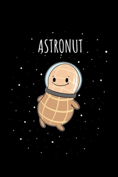 Paperback Astronut: Weekly Planner 2020 6x9 - Funny Astronaut Peanut Notebook I Spaceman Space Pun Gift For Astronauts I Spaceship Cosmic Book