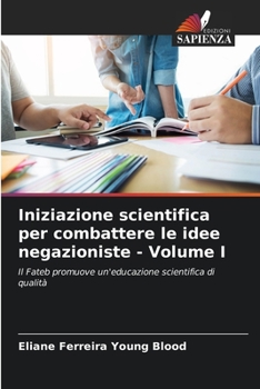 Paperback Iniziazione scientifica per combattere le idee negazioniste - Volume I [Italian] Book