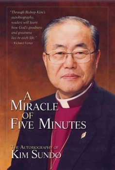 Paperback A Miracle of Five Minutes: The Autobiography of Kim Sundo Book