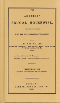 The American Frugal Housewife: Dedicated to Those Who Are Not Ashamed of Economy