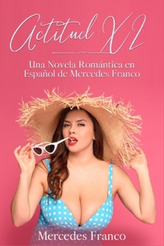 Paperback Actitud XL (Oferta Especial 3 en 1): La Colección Completa de Libros de Novelas Románticas en Español. Una Novela Romántica de Mercedes Franco [Spanish] Book