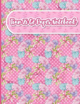 Paperback Tian Zi Ge Paper Notebook: Chinese Writing Practice Notebook, Grid Guide Lines, For Study and Calligraphy - Hydrangea Flower Cover Book