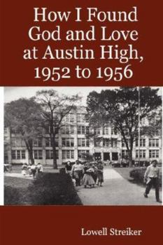 Paperback How I Found God and Love at Austin High, 1952 to 1956 Book