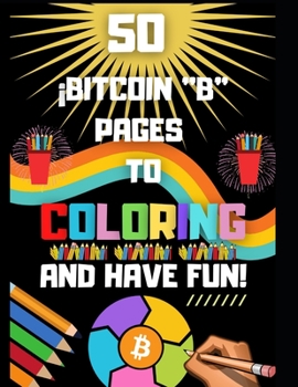 Paperback ¡50 Bitcoin B Pages To Coloring And Have Fun! Book