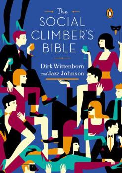 Hardcover The Social Climber's Bible: A Book of Manners, Practical Tips, and Spiritual Advice for the Upwardly Mobile Book