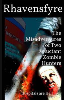 Paperback The Misadventures of Two Reluctant Zombie Hunters: Hospitals are Hell Book