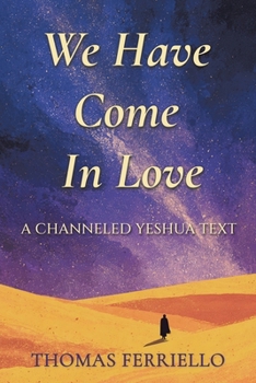 Paperback We Have Come In Love: A Channeled Yeshua Text Book