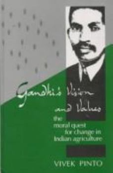 Hardcover Gandhi's Vision and Values: The Moral Quest for Change in Indian Agriculture Book