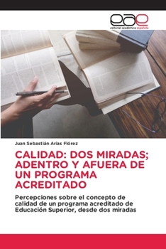 Paperback Calidad: DOS Miradas; Adentro Y Afuera de Un Programa Acreditado [Spanish] Book
