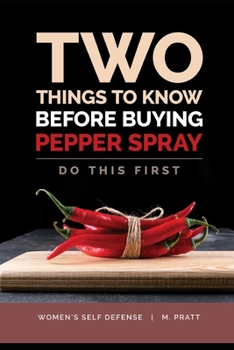 Paperback Two Things To Know Before Buying Pepper Spray: Do This First: Women's Self Defense Book