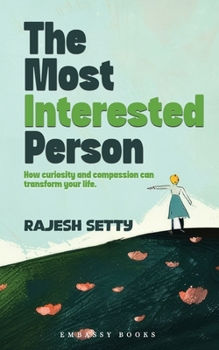 Paperback The Most Interested Person: How Curiosity and Compassion Can Transform Your Life Book