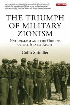 Paperback The Triumph of Military Zionism: Nationalism and the Origins of the Israeli Right Book