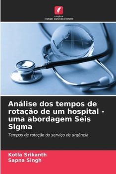 Paperback Análise dos tempos de rotação de um hospital - uma abordagem Seis Sigma [Portuguese] Book