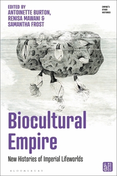 Paperback Biocultural Empire: New Histories of Imperial Lifeworlds Book