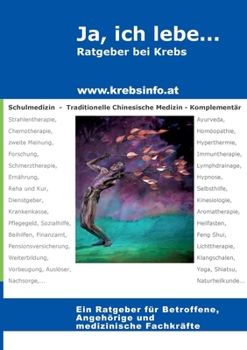 Ja, ich lebe... mit Krebs: Ein Ratgeber für Betroffene, Angehörige und medizinische Fachkräfte (German Edition)