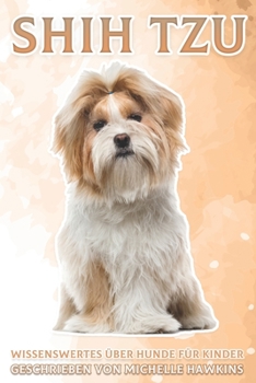 Paperback Shih Tzu: Wissenswertes über Hunde für Kinder #26 [German] Book