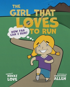 Paperback The Girl That Loves To Run: How far can I run? Book