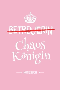 Paperback Betreuerin - Chaosk?nigin: Notizbuch als Geschenk f?r eine Betreuerin - A5 / liniert - Geschenke zum Danke sagen, Geburtstag oder Weihnachten [German] Book