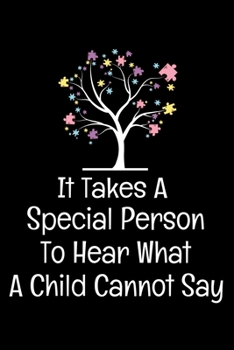 It Takes A Special Person To Hear What A Child Cannot Say: Blank Lined Journal Gift For Applied Behavior Analyst Aba Therapist