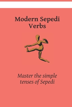 Paperback Modern Sepedi Verbs: Master the simple tenses of Sepedi Book