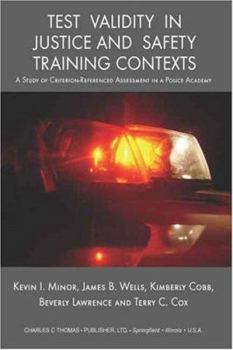 Hardcover Test Validity In Justice And Safety Training Contexts: A Study Of Criterion-referenced Assessment In A Police Academy Book
