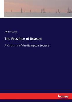 Paperback The Province of Reason: A Criticism of the Bampton Lecture Book