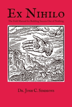 Paperback Ex Nihilo: The Field Manual for Building Success Out of Nothing Book