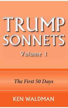 Paperback Trump Sonnets: Volume 1 (the First 50 Days) Book