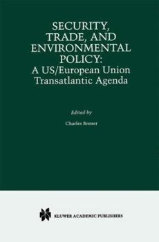 Paperback Security, Trade, and Environmental Policy: A Us/European Union Transatlantic Agenda Book