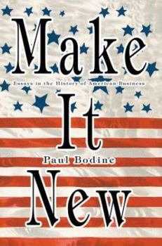 Paperback Make It New: Essays in the History of American Business Book