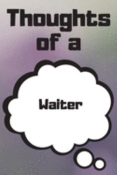 Thoughts of a Waiter: Waiter Career School Graduation Gift Journal / Notebook / Diary / Unique Greeting Card Alternative