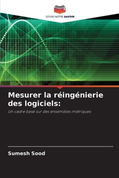 Mesurer la réingénierie des logiciels (French Edition)