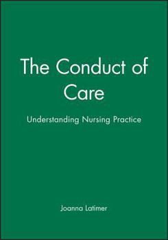 Paperback The Conduct of Care: Understanding Nursing Practce Book