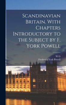 Hardcover Scandinavian Britain. With Chapters Introductory to the Subject by F. York Powell Book