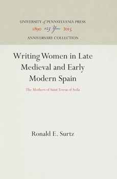 Writing Women in Late Medieval and Early Modern Spain: The Mothers of Saint Teresa of Avila (Middle Ages Series)