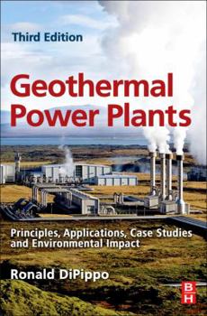 Hardcover Geothermal Power Plants: Principles, Applications, Case Studies and Environmental Impact Book