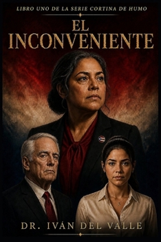 El Inconveniente: Una Novela de la Serie Cortina de Humo (Spanish Edition)