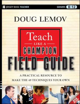 Paperback Teach Like a Champion Field Guide: A Practical Resource to Make the 49 Techniques Your Own Book
