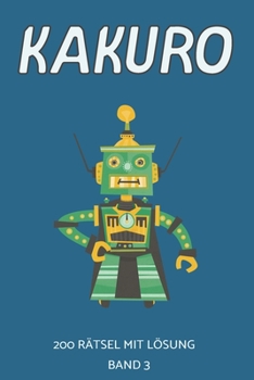 Paperback Kakuro 200 Rätsel mit Lösung Band 3: Rätsel für Fortgeschrittene und Profis [German] Book