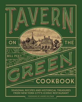 Tavern on the Green Cookbook: Seasonal Recipes and Historical Treasures from New York City's Iconic Restaurant