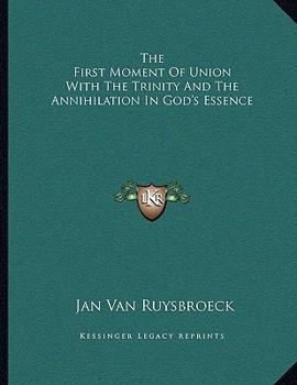Paperback The First Moment of Union with the Trinity and the Annihilation in God's Essence Book