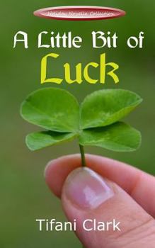 A Little Bit of Luck - Book #3 of the Holiday Novella Collection