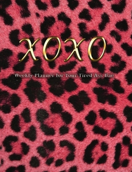 XOXO Weekly Planner for My Tired Ass BAE: Nifty 1 year (Jan to Dec 2020) Jumbo Grid Calendar Organizer + Academic | Monthly Daily | BONUS Password ... Quotes | Sweet Black & Pink Red Floral