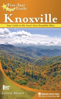 Paperback Five-Star Trails: Knoxville: Your Guide to the Area's Most Beautiful Hikes Book