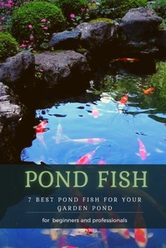 Paperback Pond Fish: 7 Best Pond Fish for Your Garden Pond Book